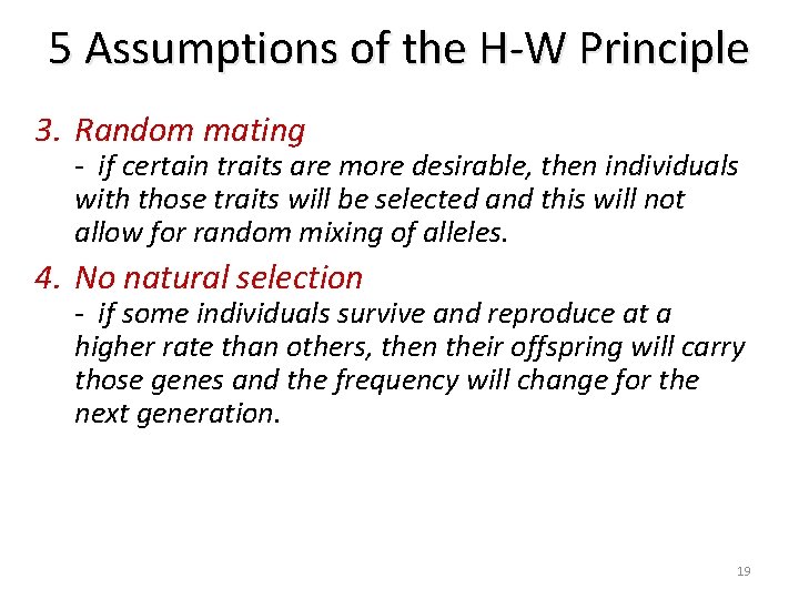 5 Assumptions of the H-W Principle 3. Random mating - if certain traits are
