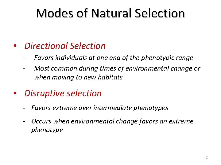 Modes of Natural Selection • Directional Selection - Favors individuals at one end of