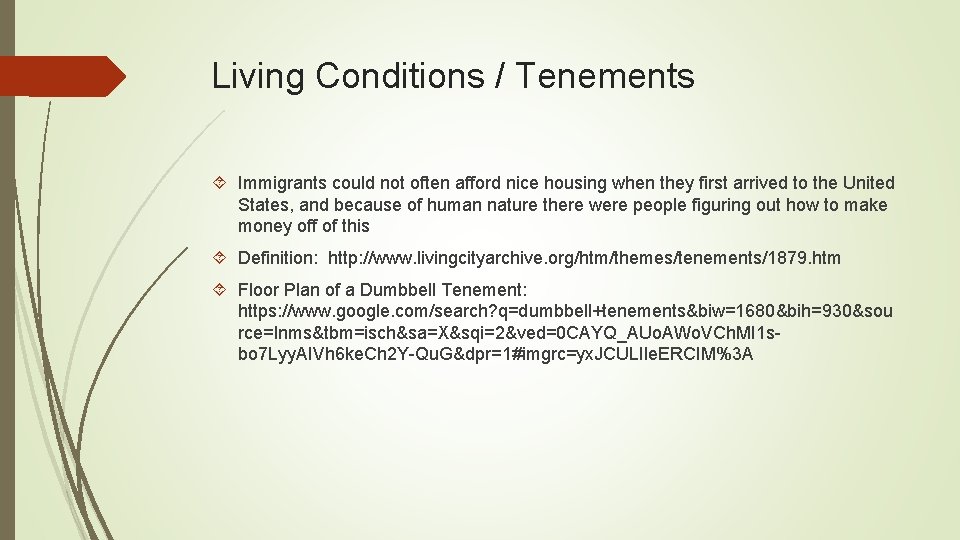 Living Conditions / Tenements Immigrants could not often afford nice housing when they first