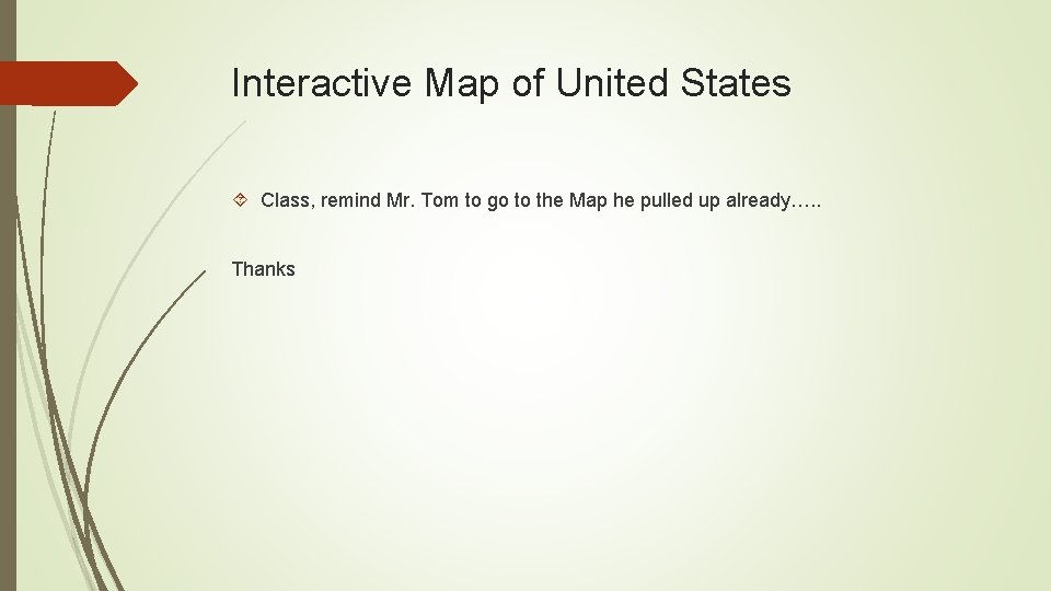Interactive Map of United States Class, remind Mr. Tom to go to the Map