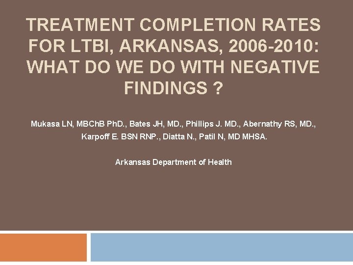 TREATMENT COMPLETION RATES FOR LTBI, ARKANSAS, 2006 -2010: WHAT DO WE DO WITH NEGATIVE
