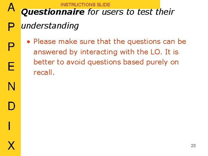 INSTRUCTIONS SLIDE Questionnaire for users to test their understanding • Please make sure that