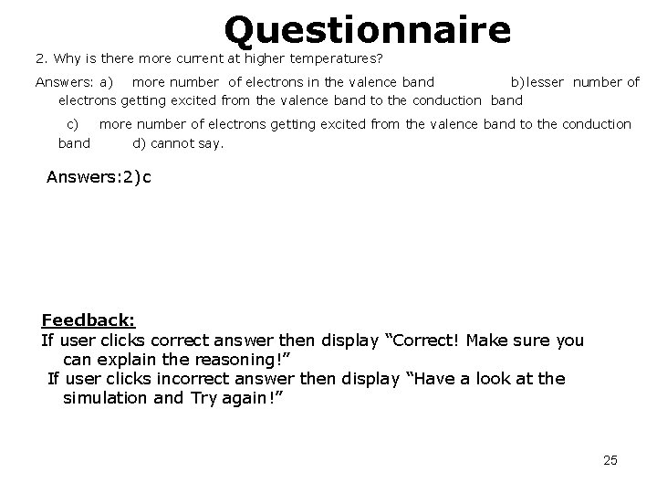 Questionnaire 2. Why is there more current at higher temperatures? Answers: a) more number