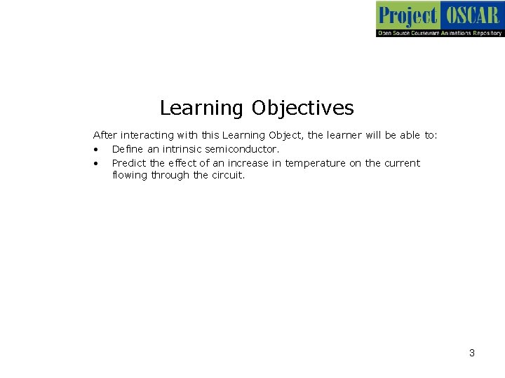 Learning Objectives After interacting with this Learning Object, the learner will be able to: