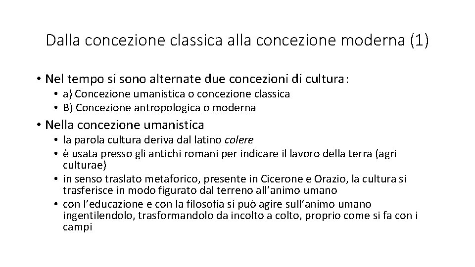 Dalla concezione classica alla concezione moderna (1) • Nel tempo si sono alternate due