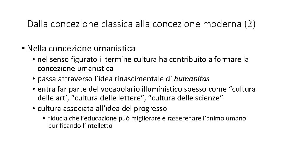 Dalla concezione classica alla concezione moderna (2) • Nella concezione umanistica • nel senso