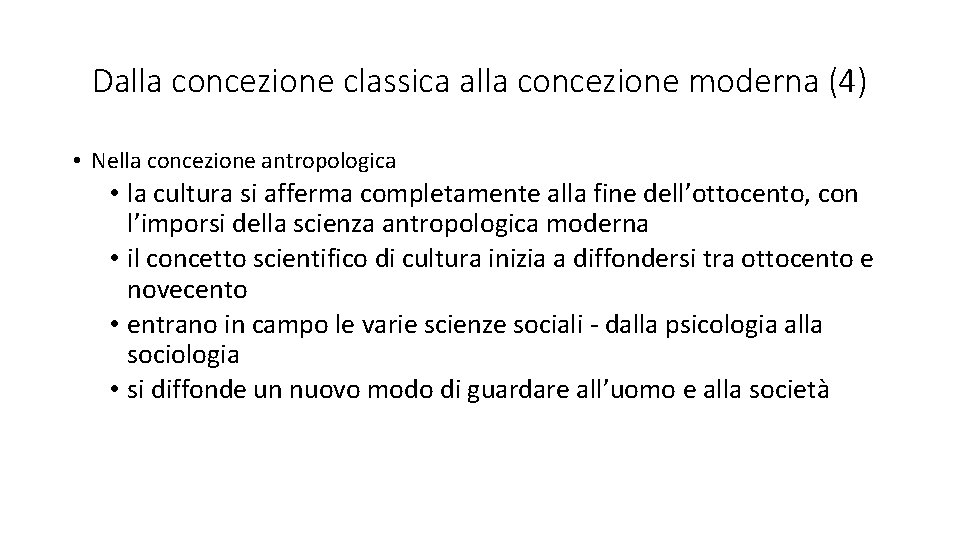 Dalla concezione classica alla concezione moderna (4) • Nella concezione antropologica • la cultura