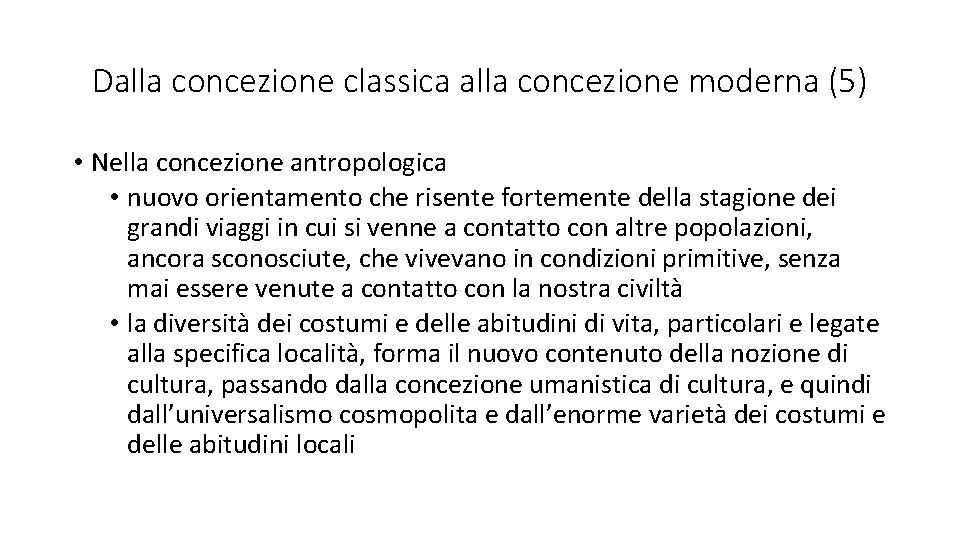 Dalla concezione classica alla concezione moderna (5) • Nella concezione antropologica • nuovo orientamento