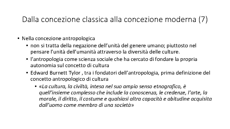 Dalla concezione classica alla concezione moderna (7) • Nella concezione antropologica • non si