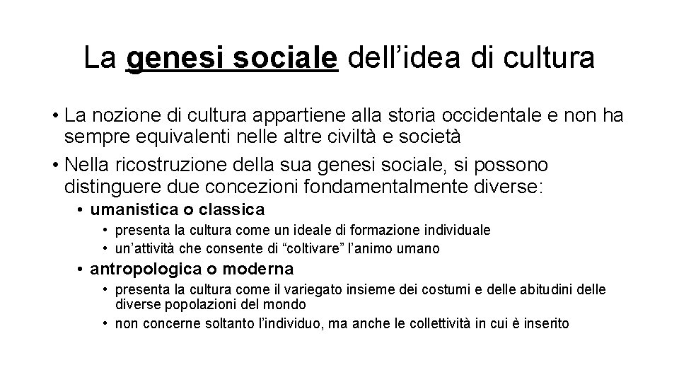 La genesi sociale dell’idea di cultura • La nozione di cultura appartiene alla storia