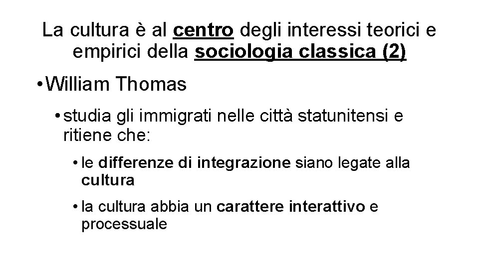 La cultura è al centro degli interessi teorici e empirici della sociologia classica (2)