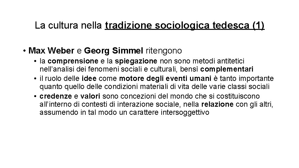 La cultura nella tradizione sociologica tedesca (1) • Max Weber e Georg Simmel ritengono