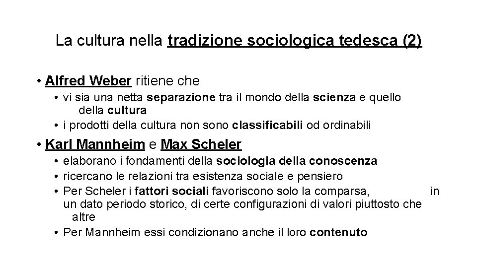 La cultura nella tradizione sociologica tedesca (2) • Alfred Weber ritiene che • vi