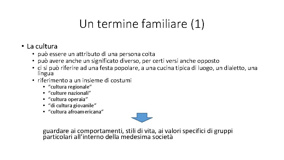 Un termine familiare (1) • La cultura • può essere un attributo di una