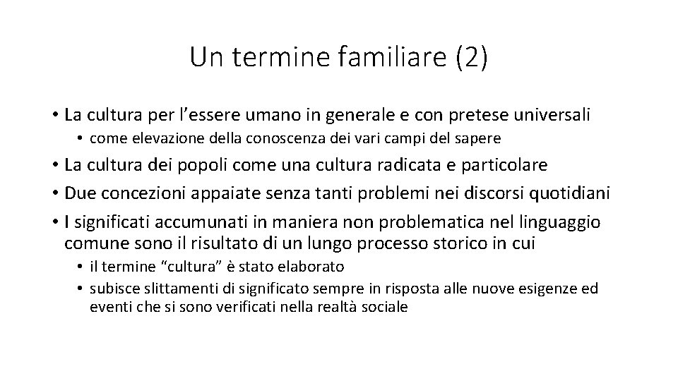 Un termine familiare (2) • La cultura per l’essere umano in generale e con