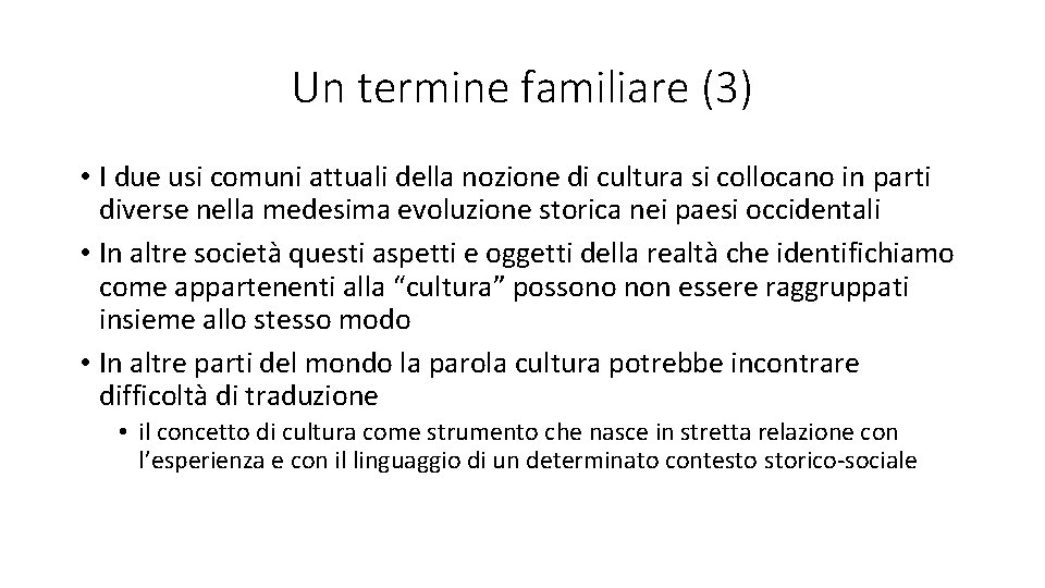 Un termine familiare (3) • I due usi comuni attuali della nozione di cultura