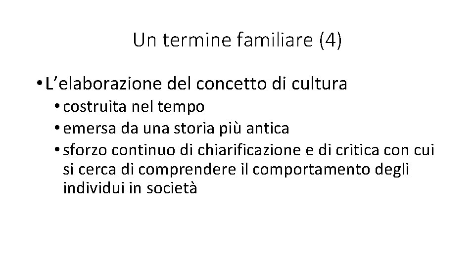 Un termine familiare (4) • L’elaborazione del concetto di cultura • costruita nel tempo