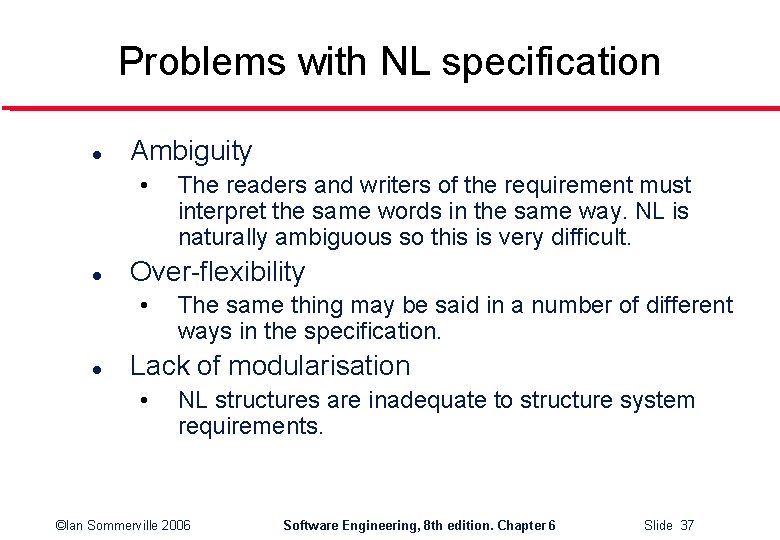 Problems with NL specification l Ambiguity • l Over-flexibility • l The readers and