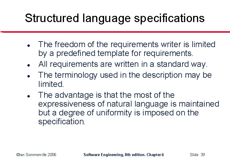 Structured language specifications l l The freedom of the requirements writer is limited by