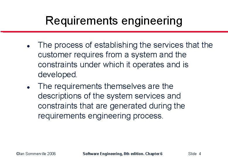 Requirements engineering l l The process of establishing the services that the customer requires