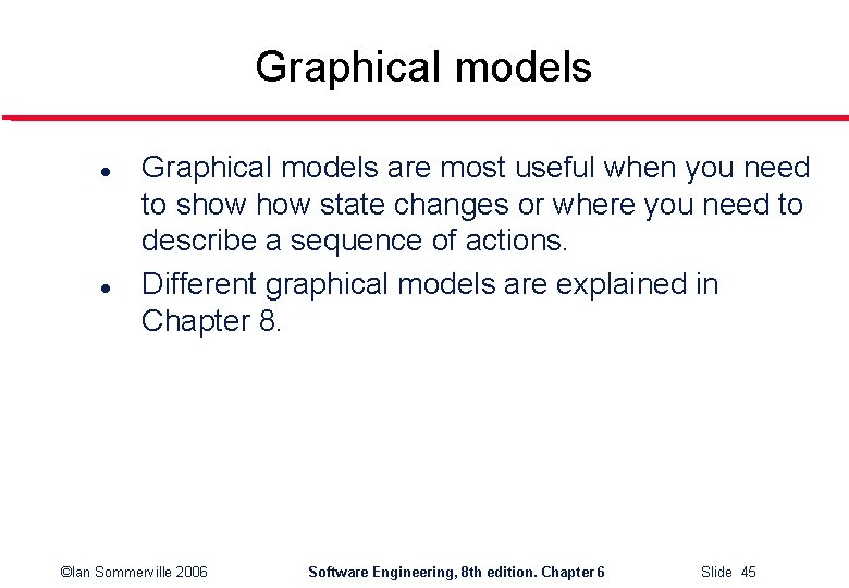 Graphical models l l Graphical models are most useful when you need to show