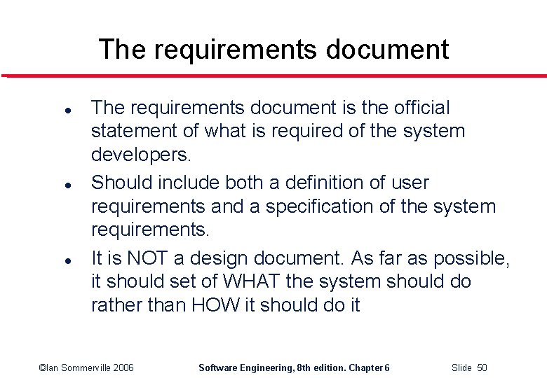 The requirements document l l l The requirements document is the official statement of