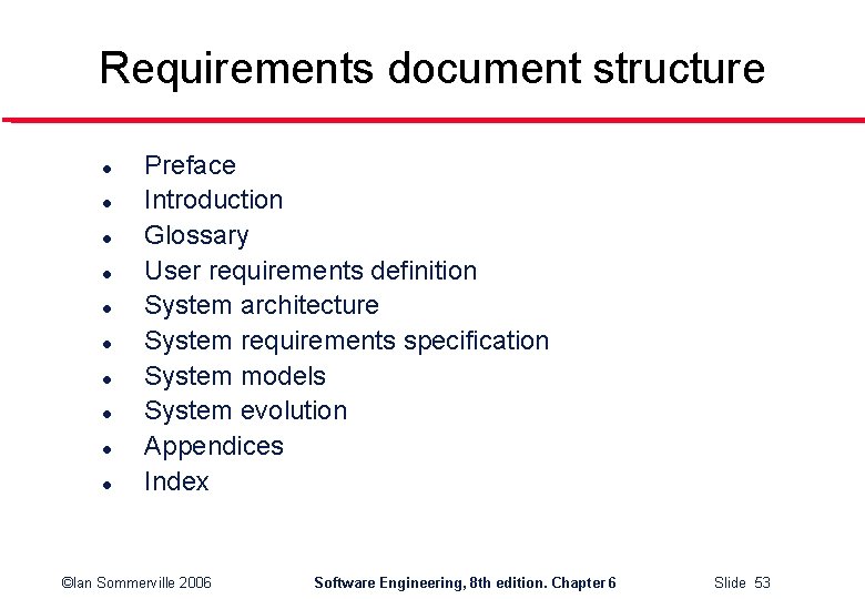 Requirements document structure l l l l l Preface Introduction Glossary User requirements definition