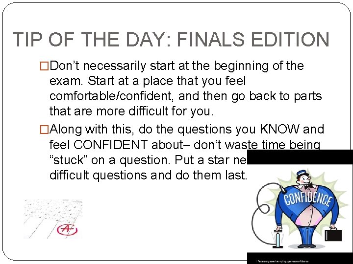 TIP OF THE DAY: FINALS EDITION �Don’t necessarily start at the beginning of the