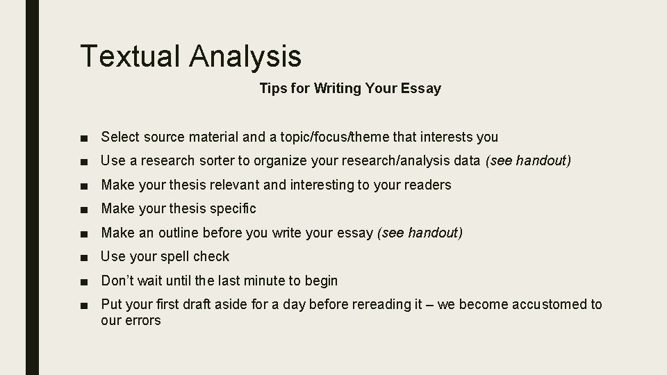 Textual Analysis Tips for Writing Your Essay ■ Select source material and a topic/focus/theme