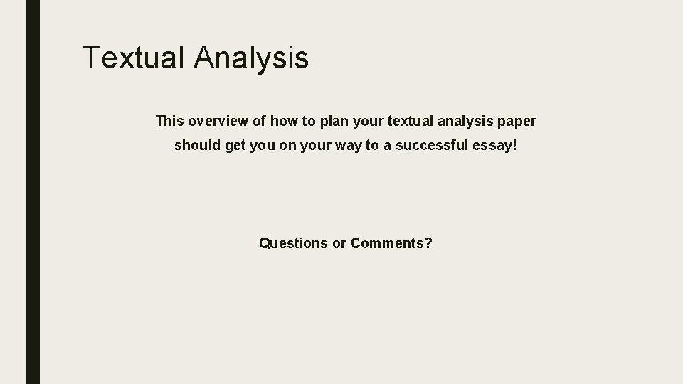 Textual Analysis This overview of how to plan your textual analysis paper should get
