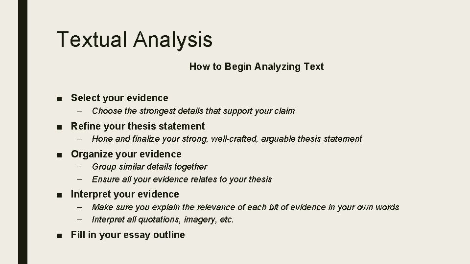 Textual Analysis How to Begin Analyzing Text ■ Select your evidence – Choose the