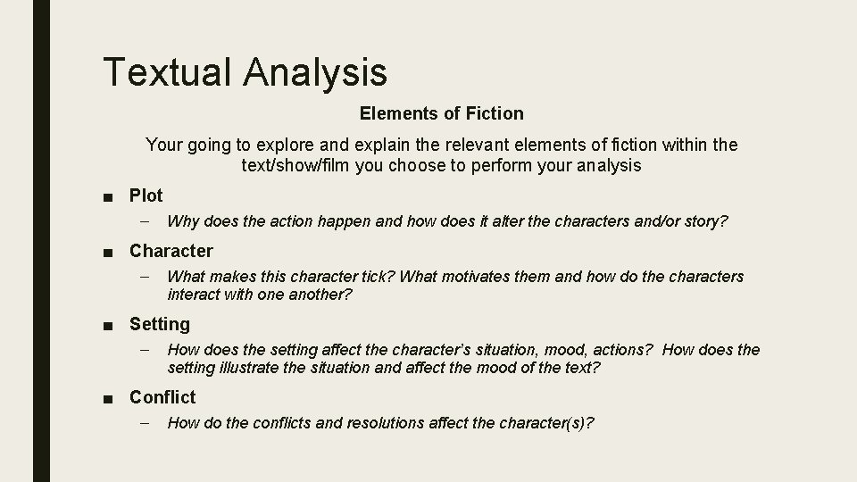 Textual Analysis Elements of Fiction Your going to explore and explain the relevant elements