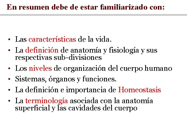 En resumen debe de estar familiarizado con: • Las características de la vida. •