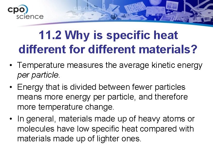 11. 2 Why is specific heat different for different materials? • Temperature measures the