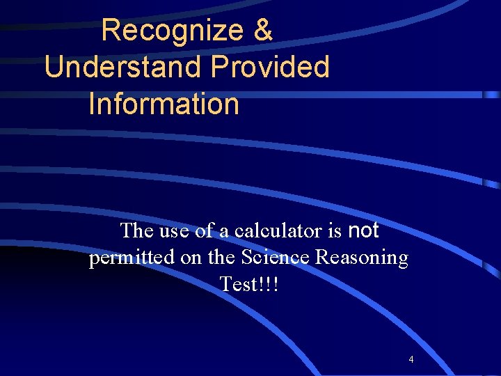 Recognize & Understand Provided Information The use of a calculator is not permitted on