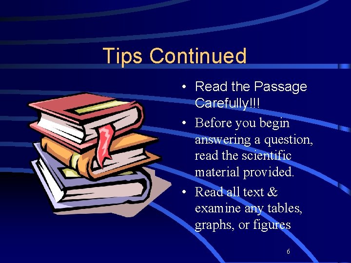 Tips Continued • Read the Passage Carefully!!! • Before you begin answering a question,