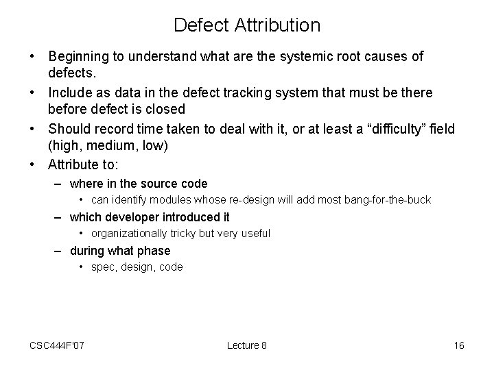 Defect Attribution • Beginning to understand what are the systemic root causes of defects.