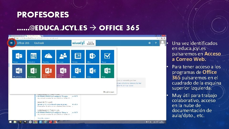 PROFESORES ……@EDUCA. JCYL. ES OFFICE 365 • Una vez identificados en educa. jcyl. es