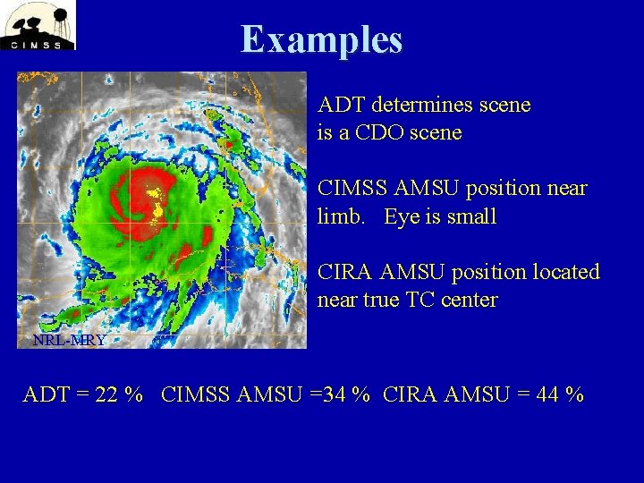 Examples ADT determines scene is a CDO scene CIMSS AMSU position near limb. Eye