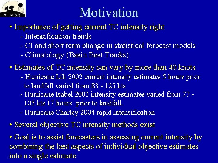 Motivation • Importance of getting current TC intensity right - Intensification trends - CI