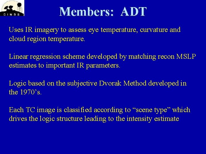 Members: ADT Uses IR imagery to assess eye temperature, curvature and cloud region temperature.
