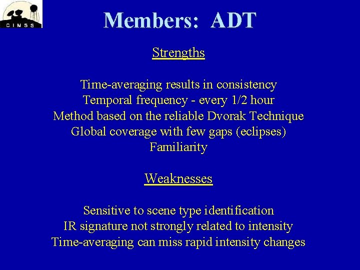 Members: ADT Strengths Time-averaging results in consistency Temporal frequency - every 1/2 hour Method