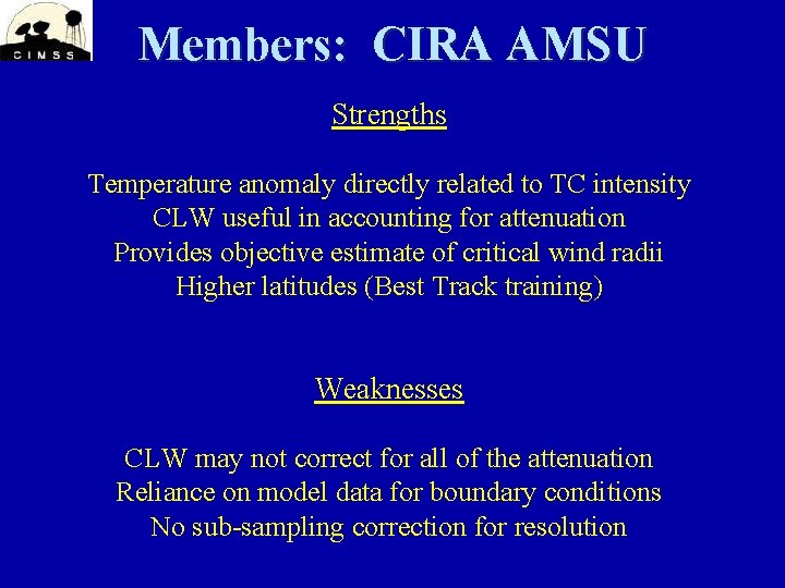 Members: CIRA AMSU Strengths Temperature anomaly directly related to TC intensity CLW useful in