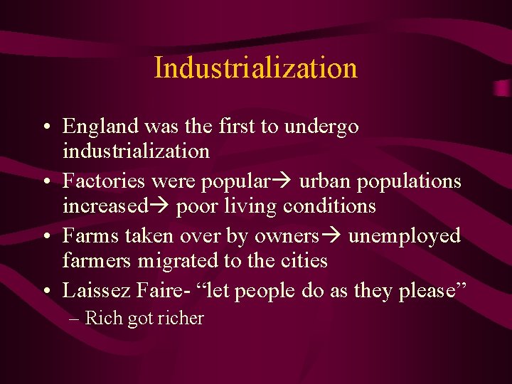 Industrialization • England was the first to undergo industrialization • Factories were popular urban