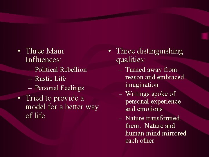  • Three Main Influences: – Political Rebellion – Rustic Life – Personal Feelings