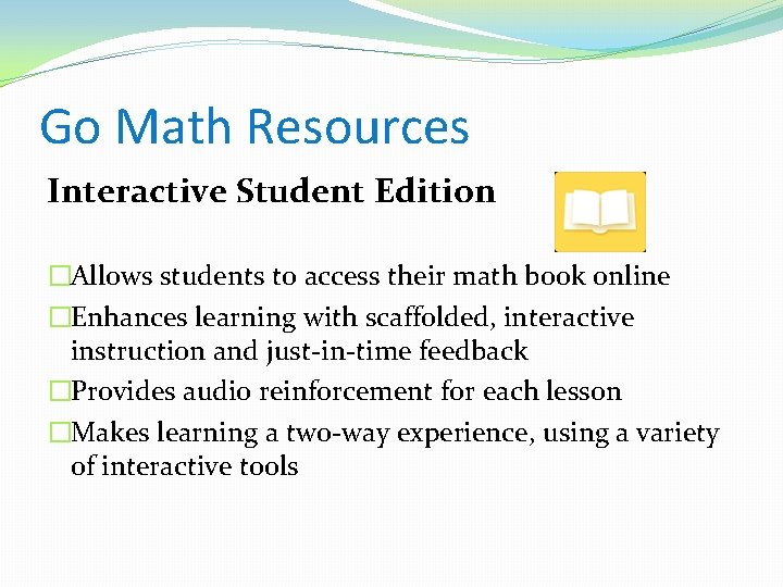 Go Math Resources Interactive Student Edition �Allows students to access their math book online