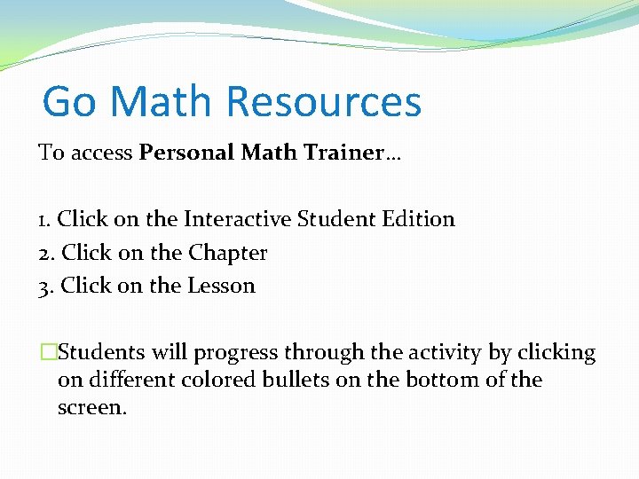 Go Math Resources To access Personal Math Trainer… 1. Click on the Interactive Student