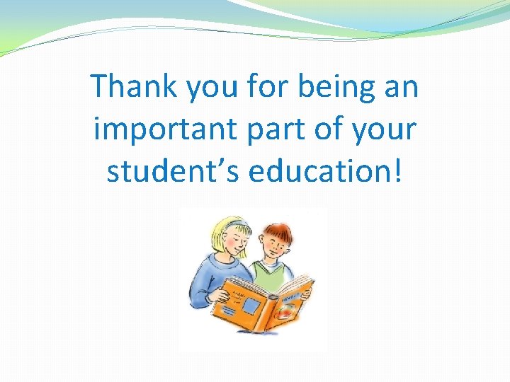 Thank you for being an important part of your student’s education! 