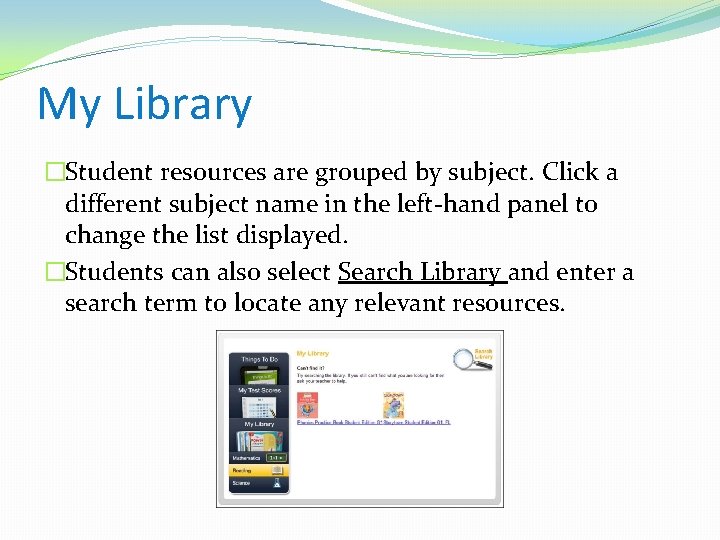 My Library �Student resources are grouped by subject. Click a different subject name in