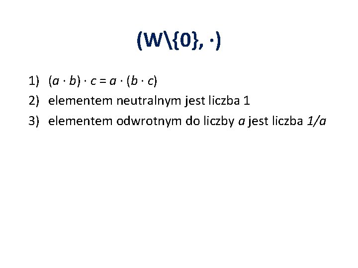 (W{0}, ·) 1) (a · b) · c = a · (b · c)